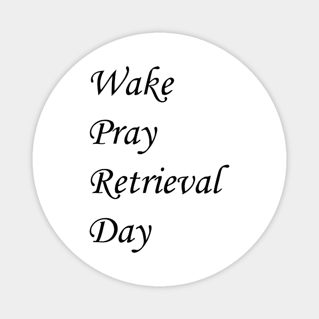 Wake Pray Rerievatal Day Magnet by CuteSyifas93